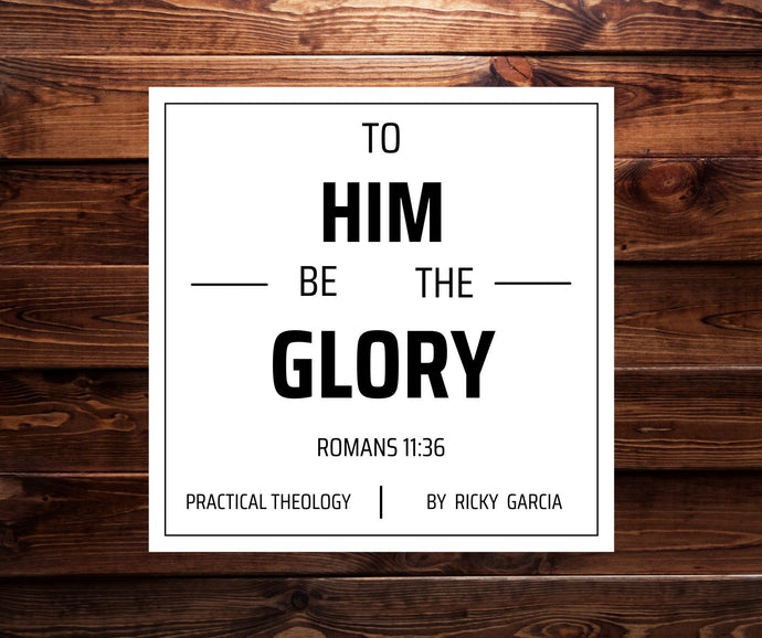 To Him Be The Glory
