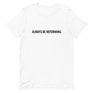 Always Be Reforming Tee - White