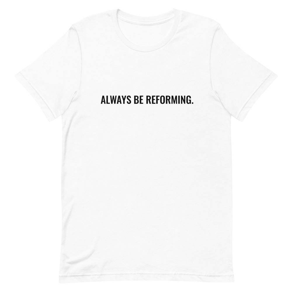 Always Be Reforming Tee - White